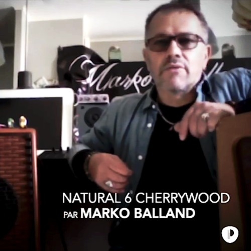 Marko Balland adopte sur scène notre Natural 6 Cherrywood et le dit !